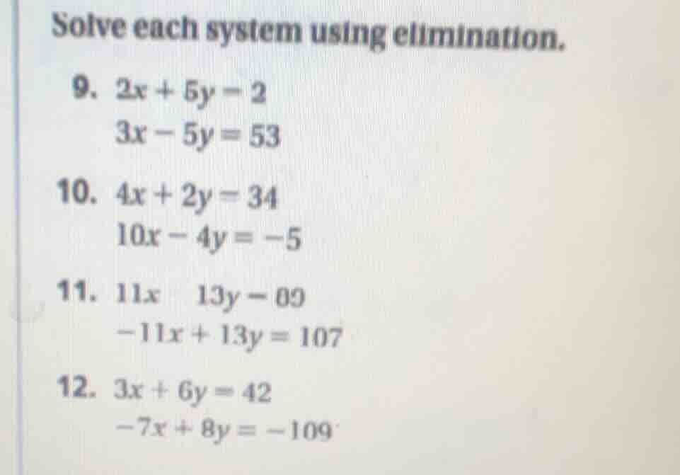 solve each system using elimination. 9. $2x + 5y = 2$ $3x - 5y = 53$ 10…