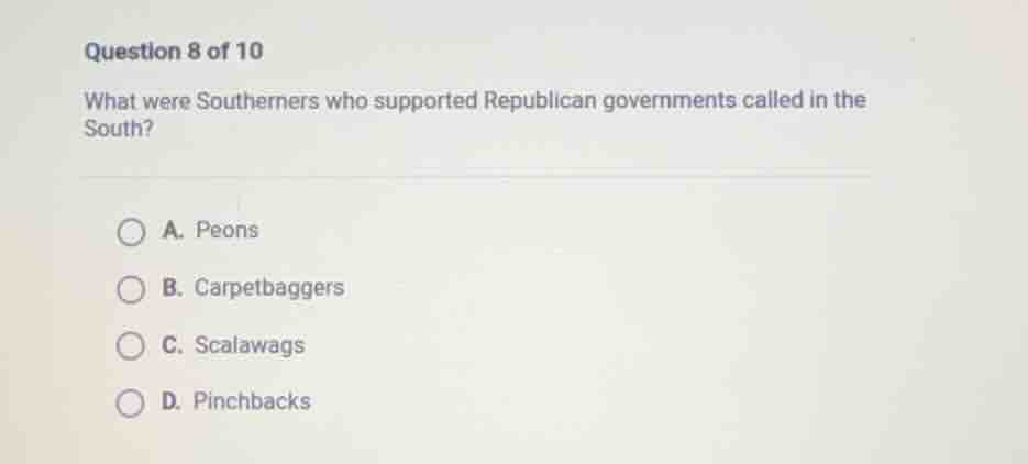 question 8 of 10 what were southerners who supported republican governm…