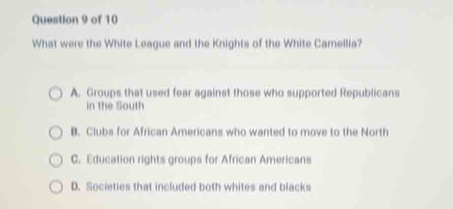 question 9 of 10 what were the white league and the knights of the whit…