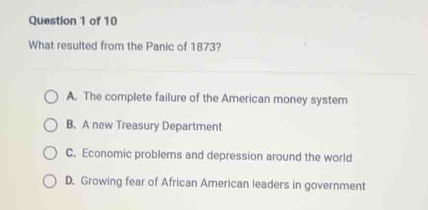 question 1 of 10 what resulted from the panic of 1873? a. the complete …