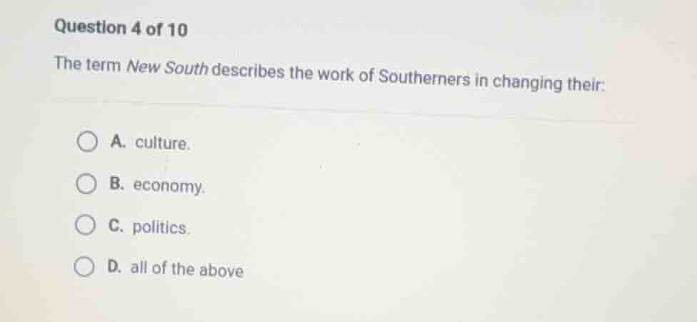 question 4 of 10 the term new south describes the work of southerners i…