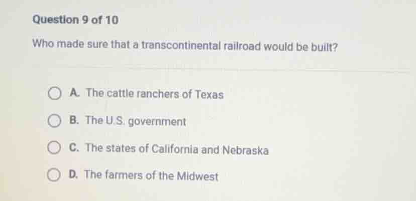 question 9 of 10 who made sure that a transcontinental railroad would b…