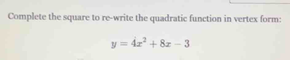 complete the square to re - write the quadratic function in vertex form…