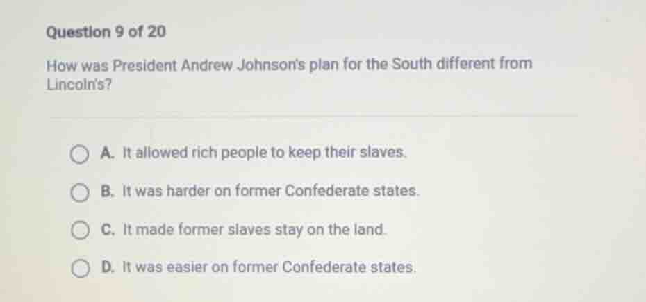 question 9 of 20 how was president andrew johnsons plan for the south d…