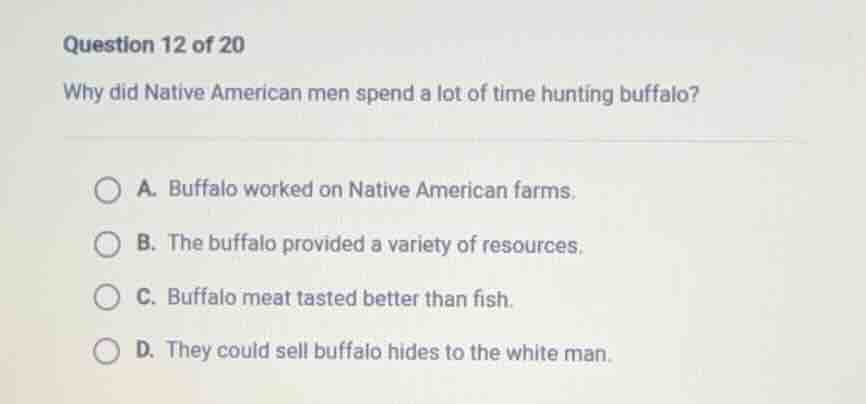 question 12 of 20 why did native american men spend a lot of time hunti…