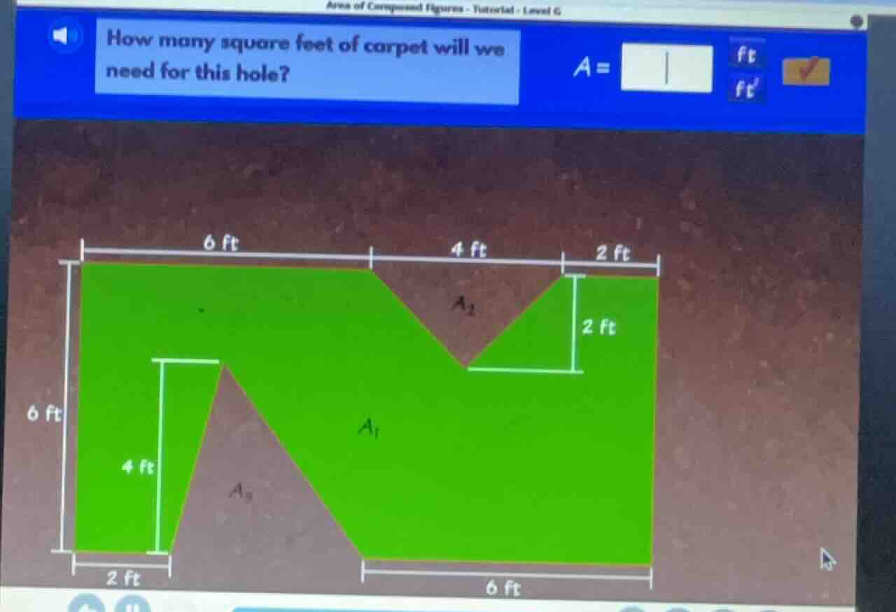 how many square feet of carpet will we need for this hole? 6 ft 4 ft 2 …