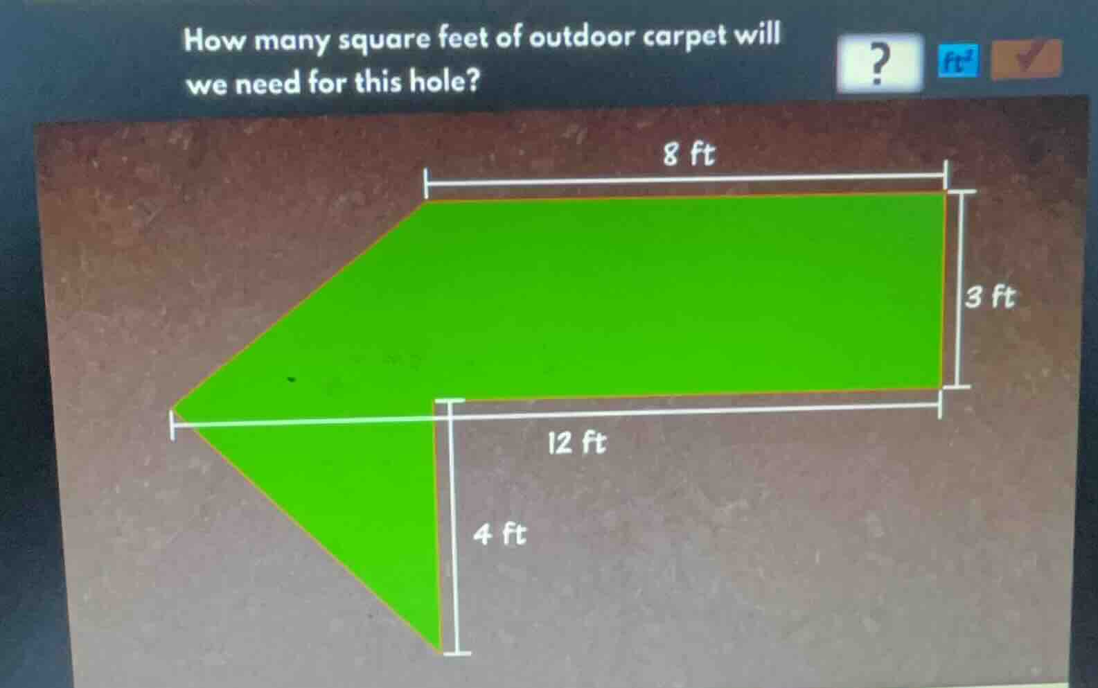 how many square feet of outdoor carpet will we need for this hole? 8 ft…