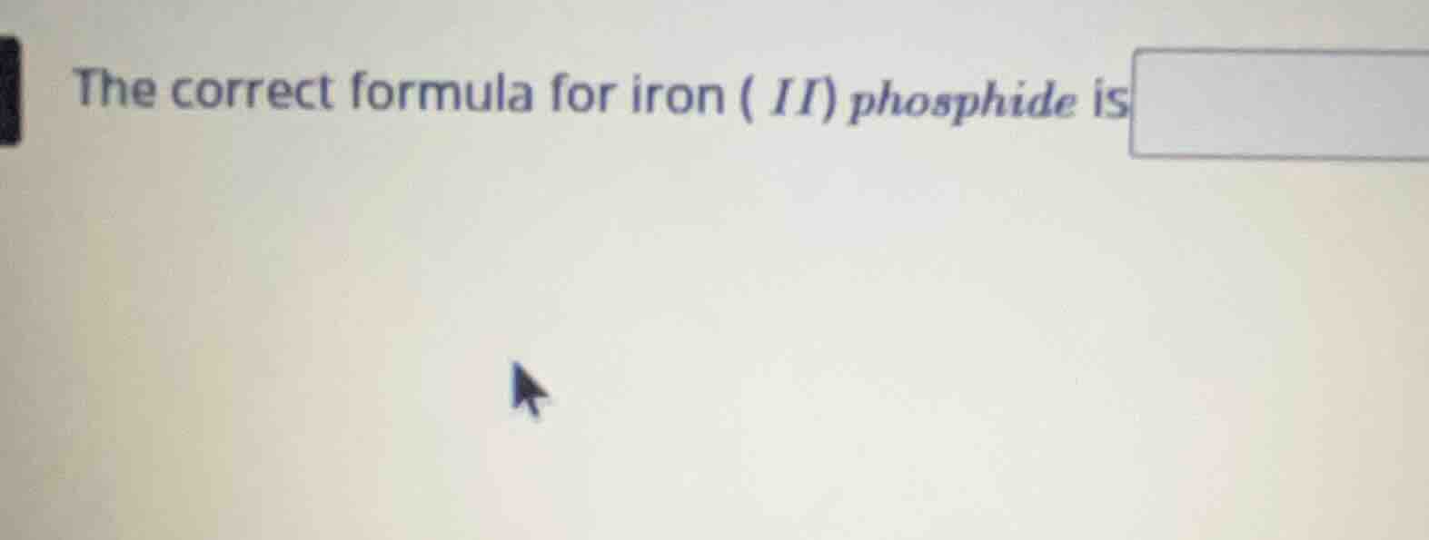 the correct formula for iron ( ii) phosphide is