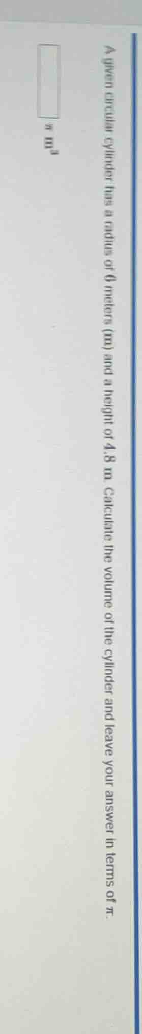 a given circular cylinder has a radius of 6 meters (m) and a height of …