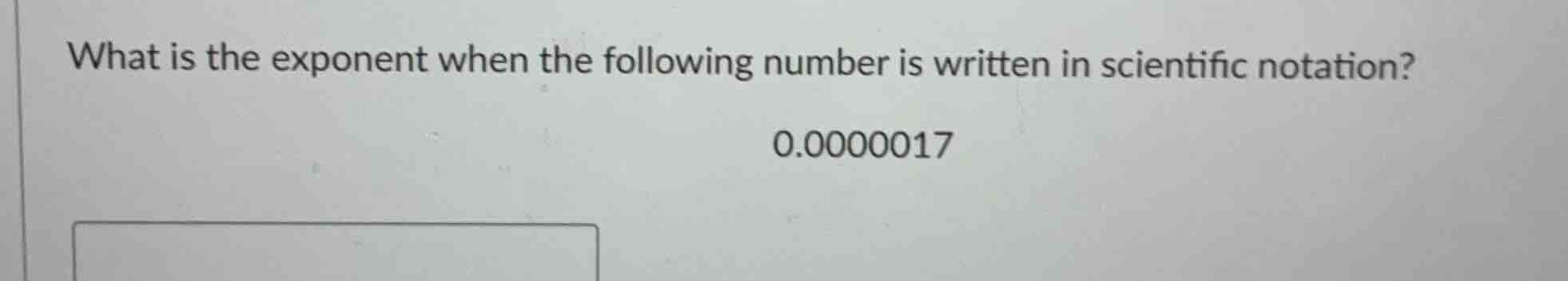 what is the exponent when the following number is written in scientific…