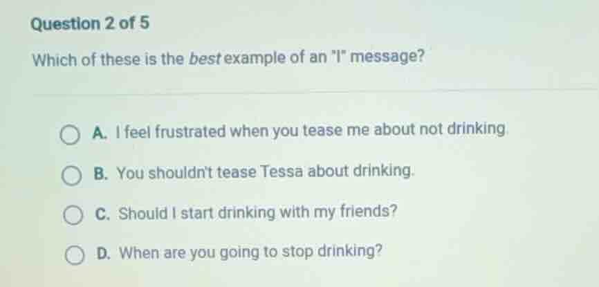 question 2 of 5 which of these is the best example of an \i\ message? a…