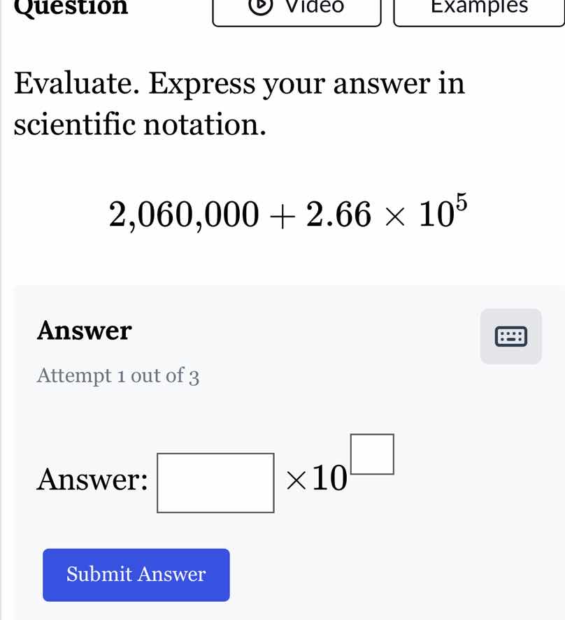 evaluate. express your answer in scientific notation. 2,060,000 + 2.66 …