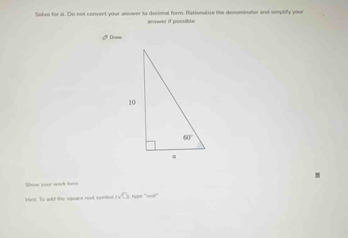 solve for ( a ). do not convert your answer to decimal form. rationaliz…