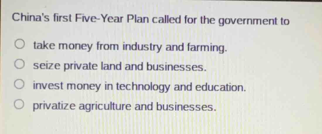 chinas first five-year plan called for the government to take money fro…