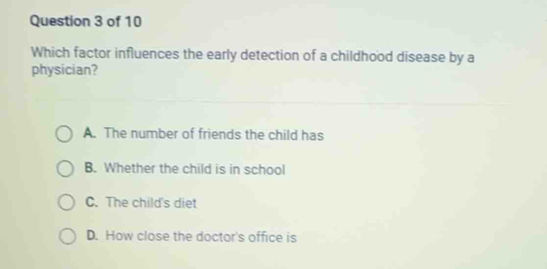 question 3 of 10 which factor influences the early detection of a child…