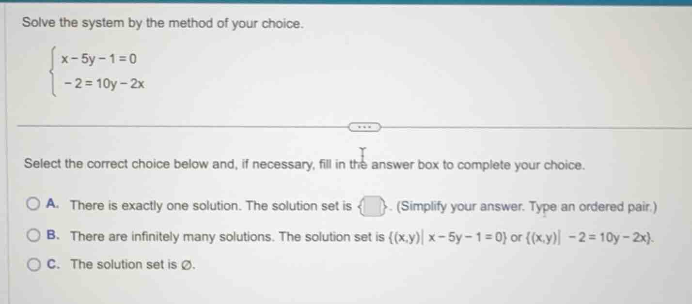 solve the system by the method of your choice.\\begin{cases}x - 5y - 1 …