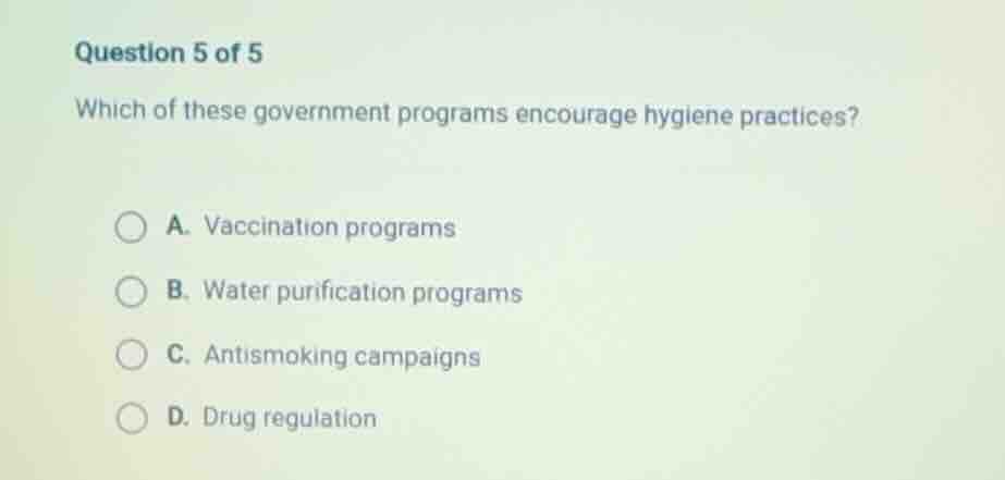 question 5 of 5 which of these government programs encourage hygiene pr…