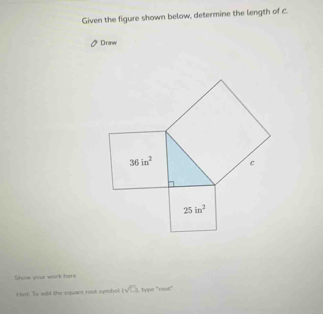 given the figure shown below, determine the length of c. draw 36 in² 25…