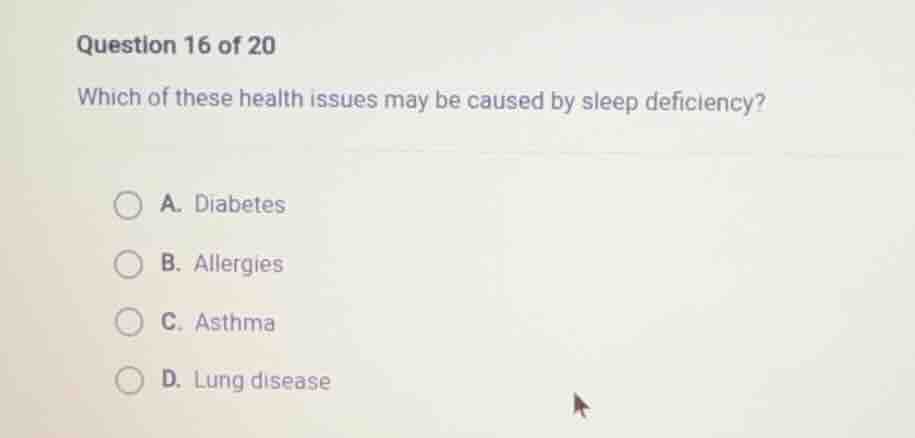 question 16 of 20 which of these health issues may be caused by sleep d…