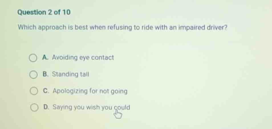 question 2 of 10 which approach is best when refusing to ride with an i…