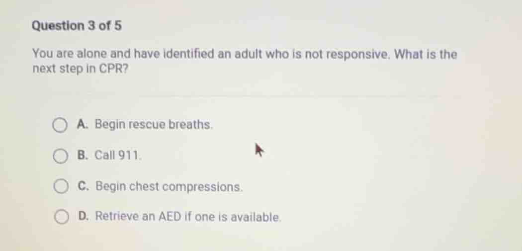 question 3 of 5 you are alone and have identified an adult who is not r…