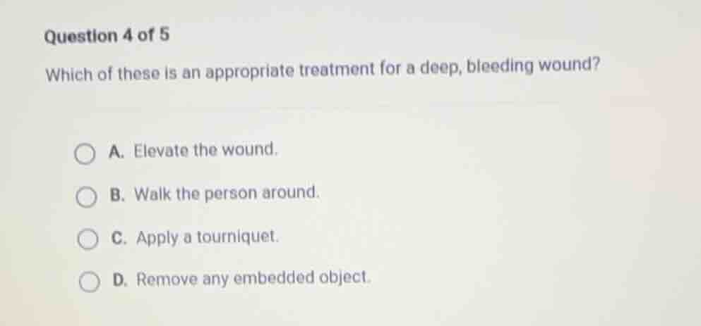 question 4 of 5 which of these is an appropriate treatment for a deep, …