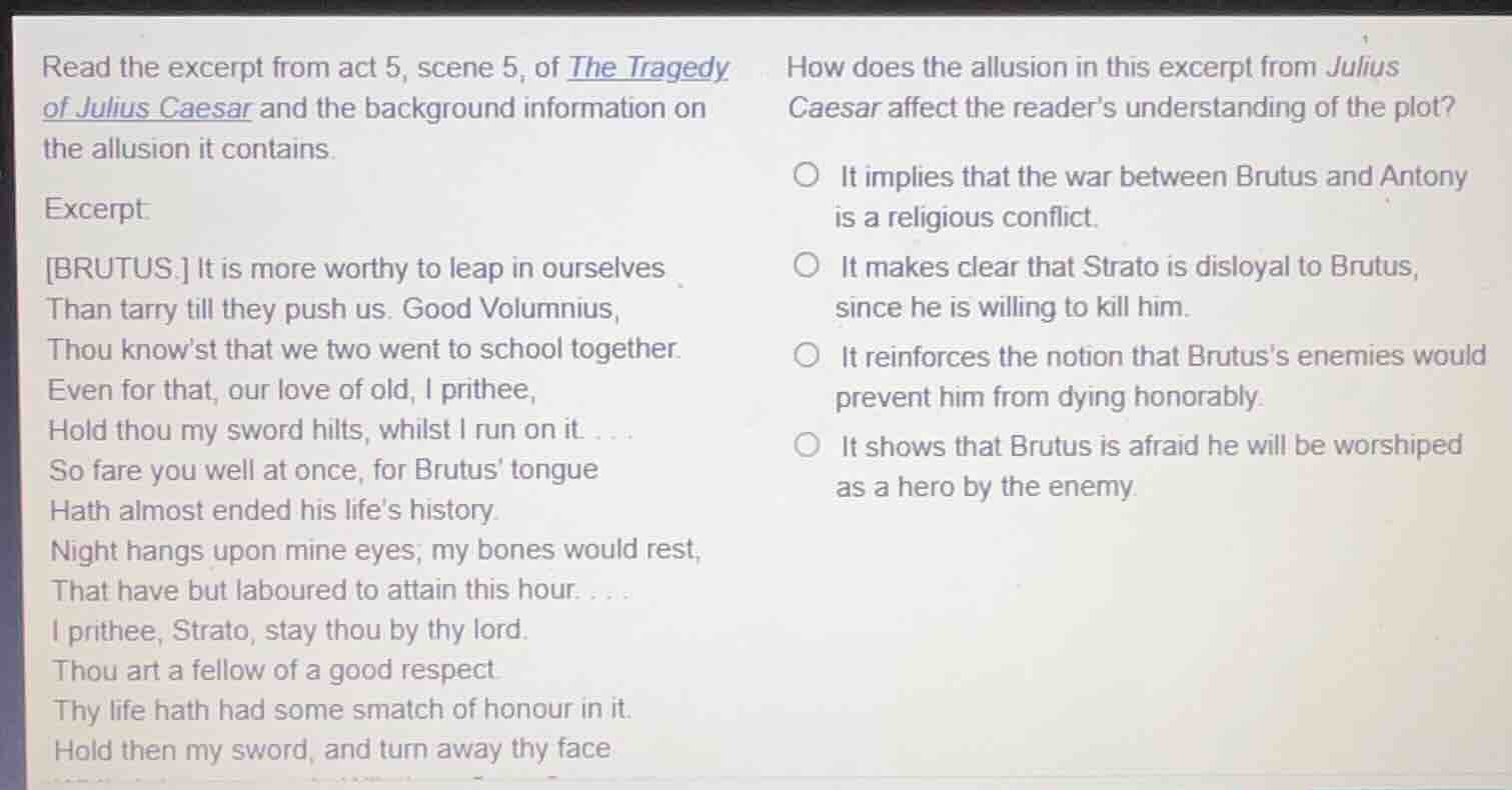 read the excerpt from act 5, scene 5, of the tragedy of julius caesar a…