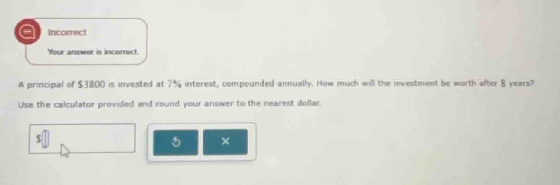 incorrect your answer is incorrect. a principal of $3800 is invested at…