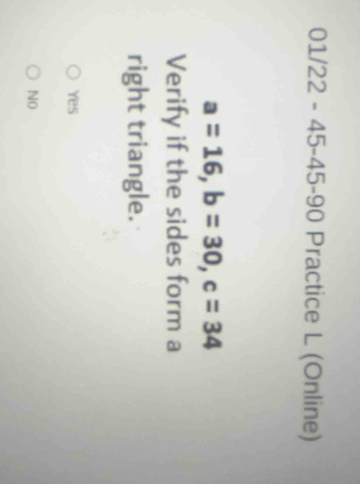 01/22 - 45-45-90 practice l (online) a = 16, b = 30, c = 34 verify if t…