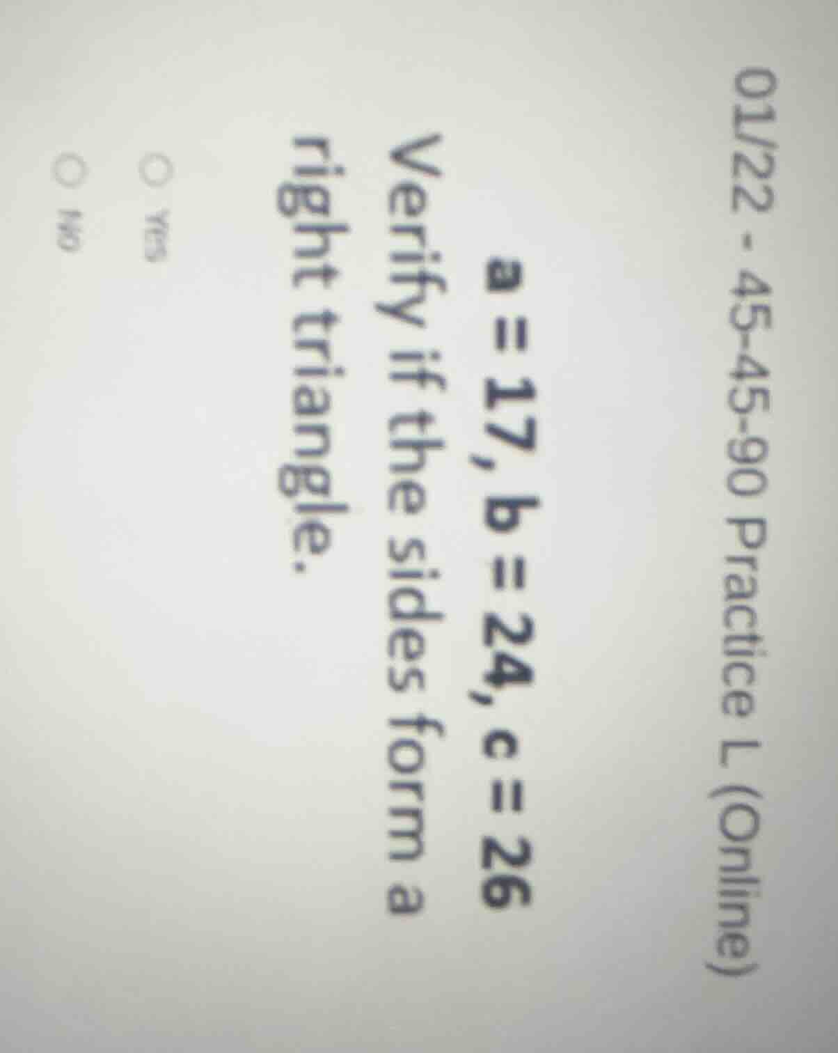 01/22 - 45-45-90 practice l (online) a = 17, b = 24, c = 26 verify if t…