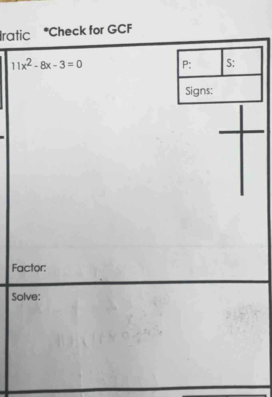 ratic *check for gcf 11x² - 8x - 3 = 0 p: s: signs: factor: solve: