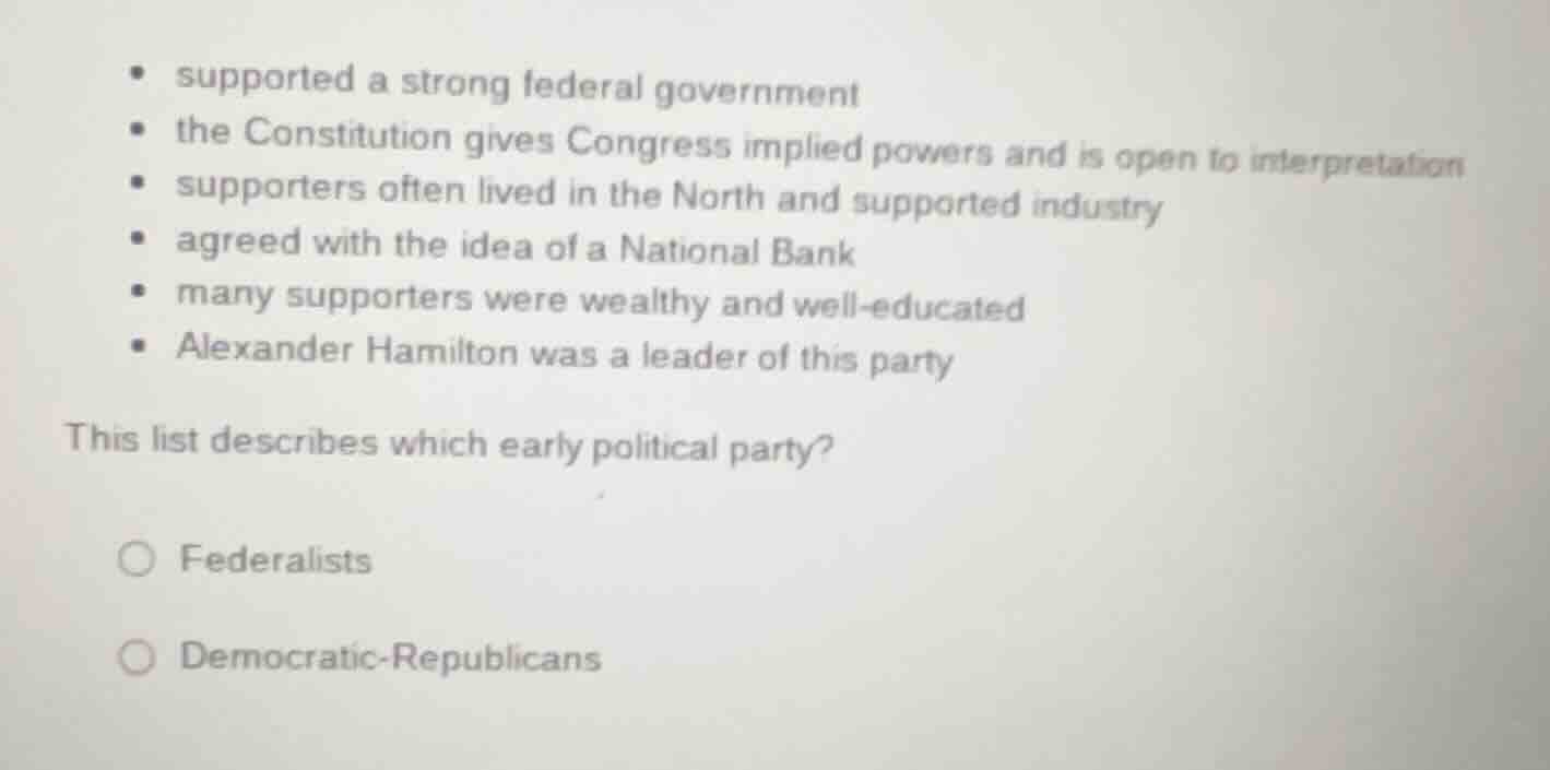 • supported a strong federal government • the constitution gives congre…