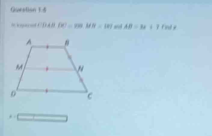 question 1.6 in trapezoid (abcd), (dc = 289), (mn = 187) and (ab = 3x +…