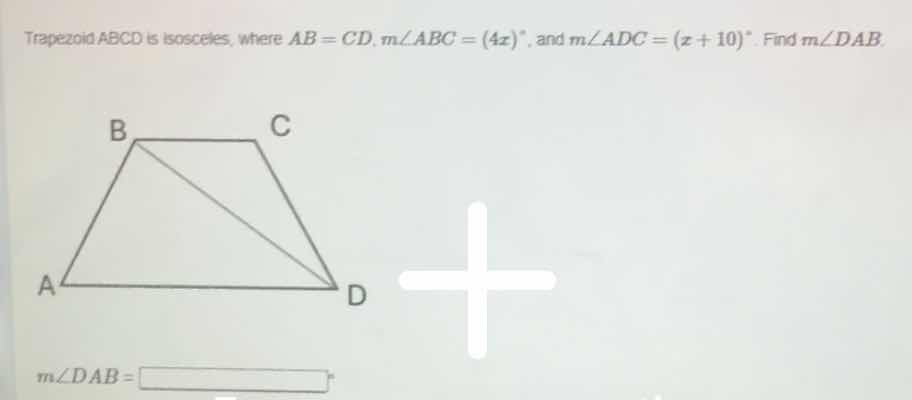 trapezoid abcd is isosceles, where ( ab = cd ), ( mangle abc = (4x)^cir…