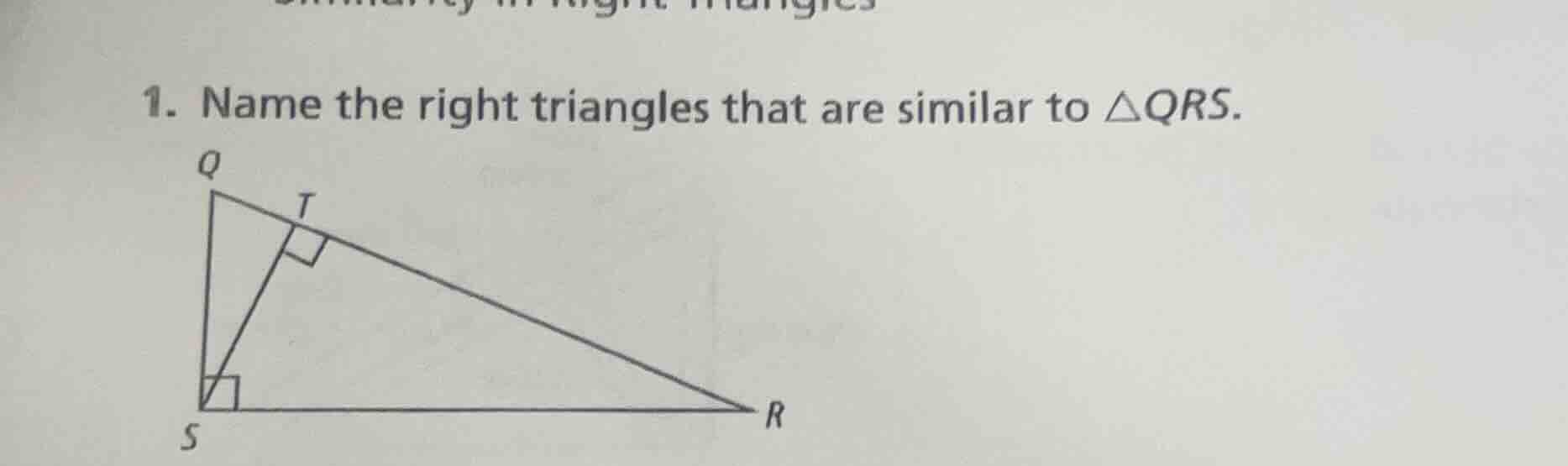 1. name the right triangles that are similar to $\\triangle qrs$.