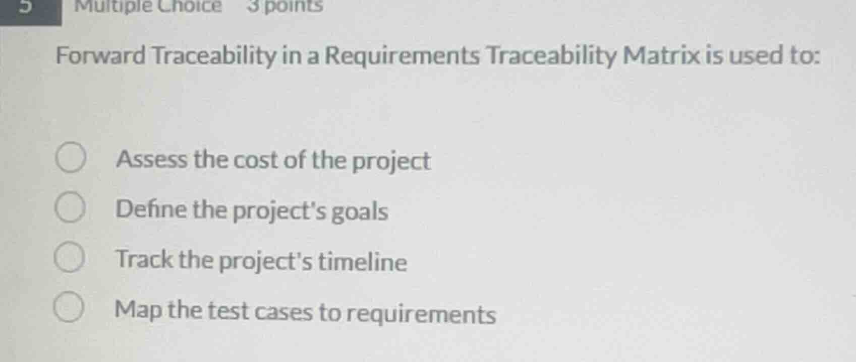 5 multiple choice 3 points forward traceability in a requirements trace…