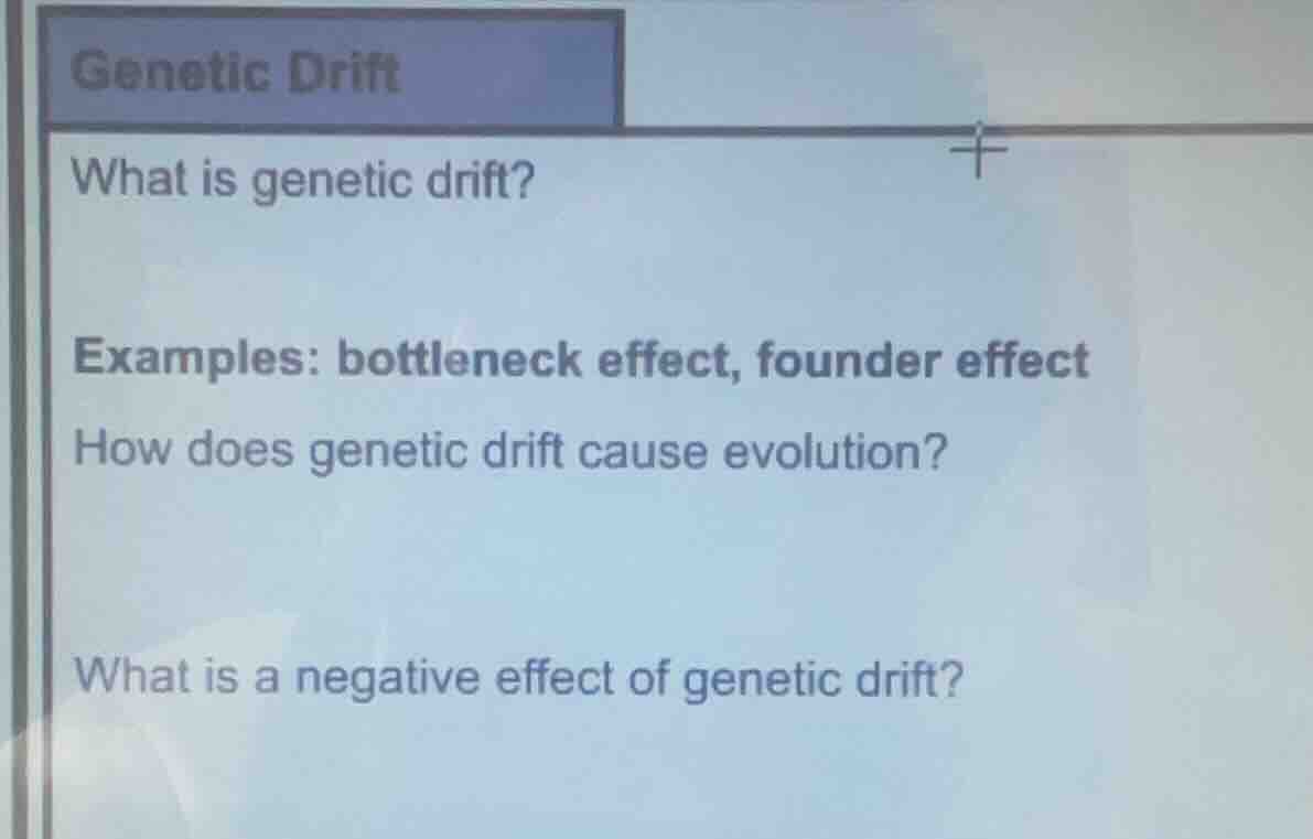 genetic drift what is genetic drift? examples: bottleneck effect, found…