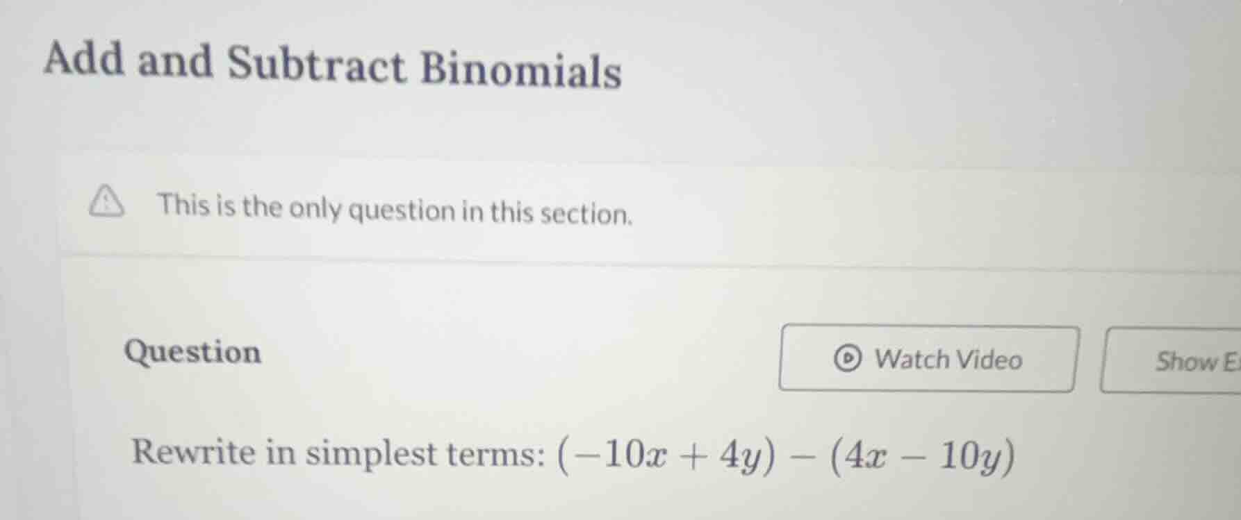 add and subtract binomials this is the only question in this section. q…