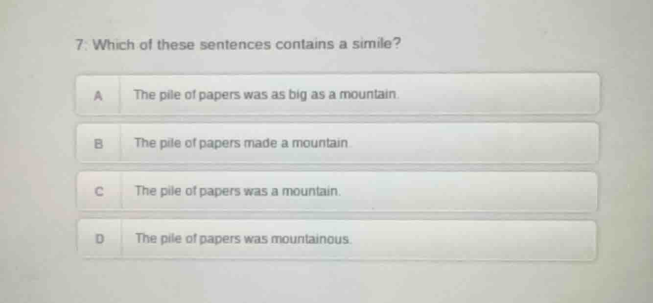 7. which of these sentences contains a simile? a the pile of papers was…