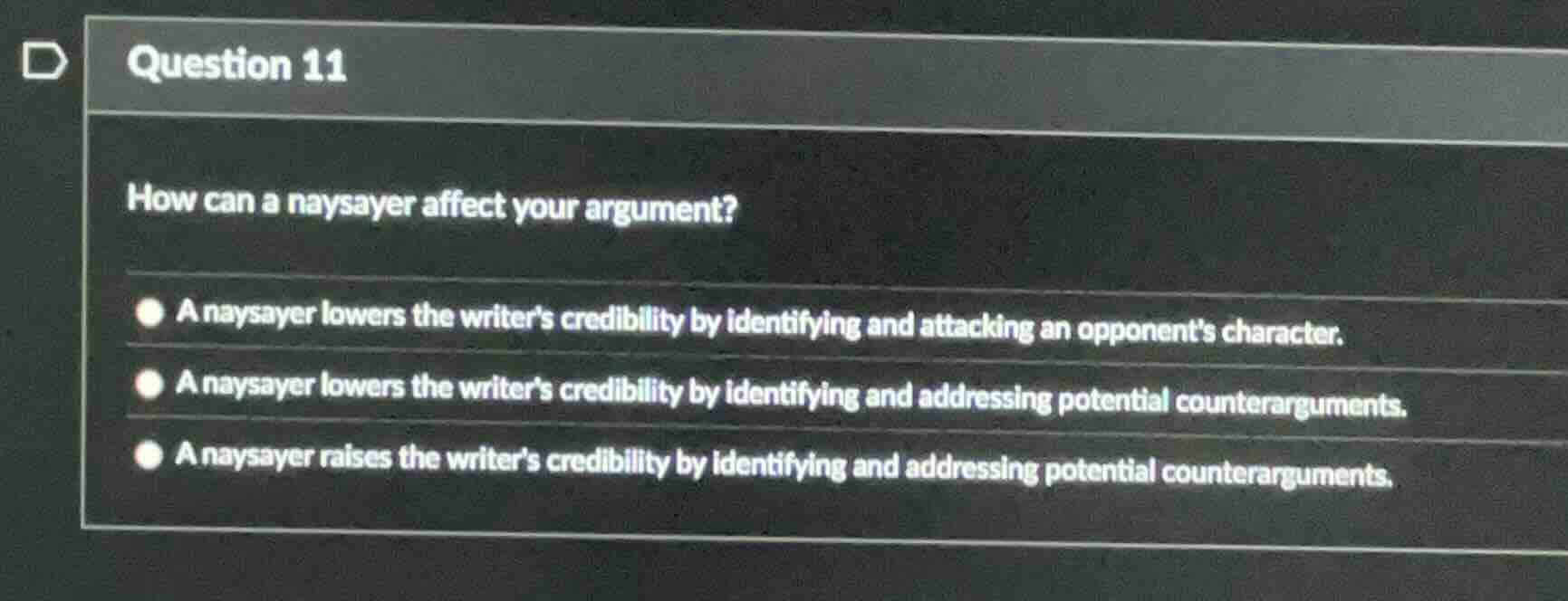 question 11 how can a naysayer affect your argument? a naysayer lowers …