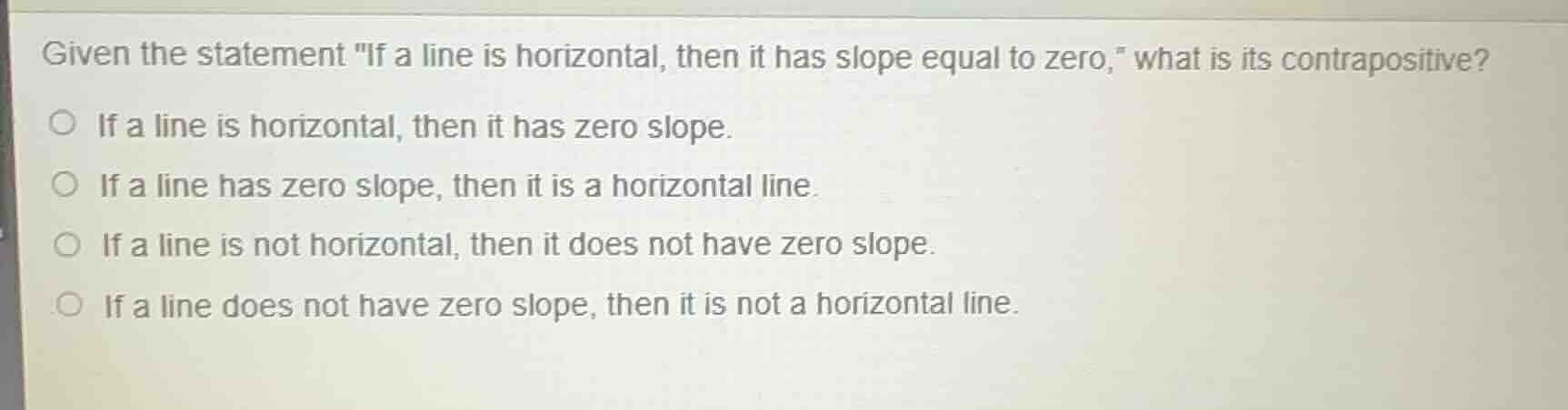 given the statement \if a line is horizontal, then it has slope equal t…