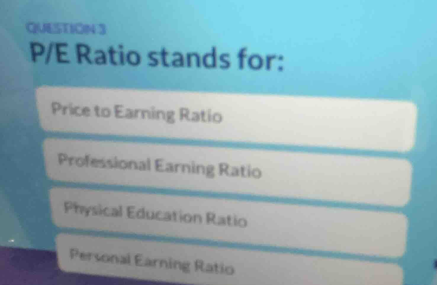 question 3 p/e ratio stands for: price to earning ratio professional ea…