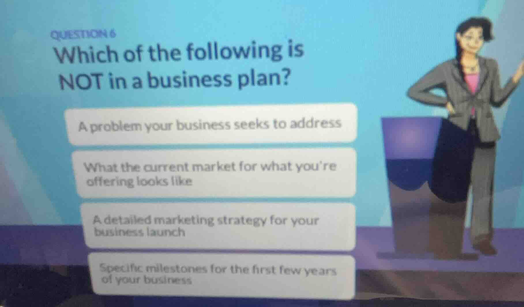 question 6 which of the following is not in a business plan? a problem …