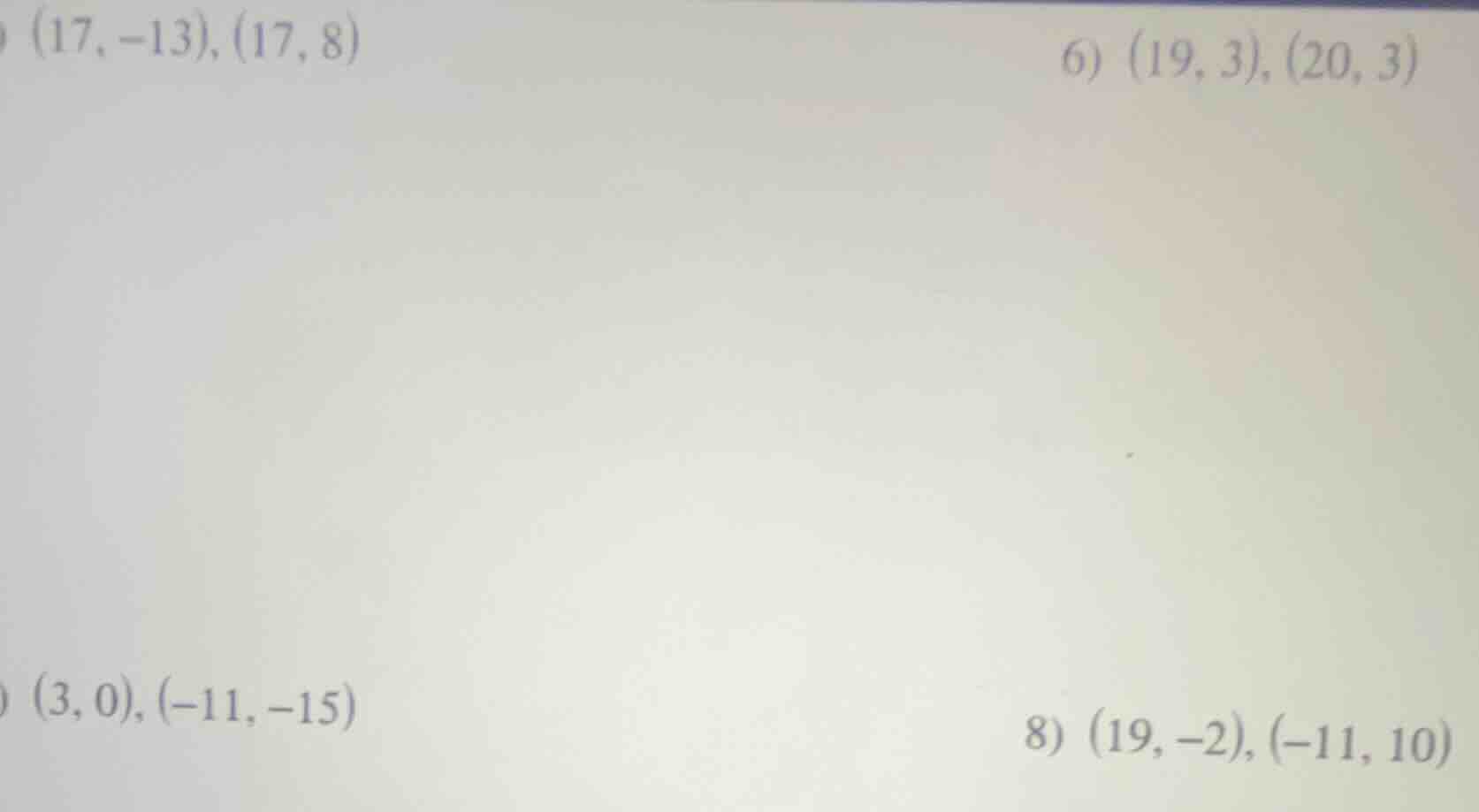 (17, -13), (17, 8)\ 6) (19, 3), (20, 3)\ (3, 0), (-11, -15)\ 8) (19, -2…
