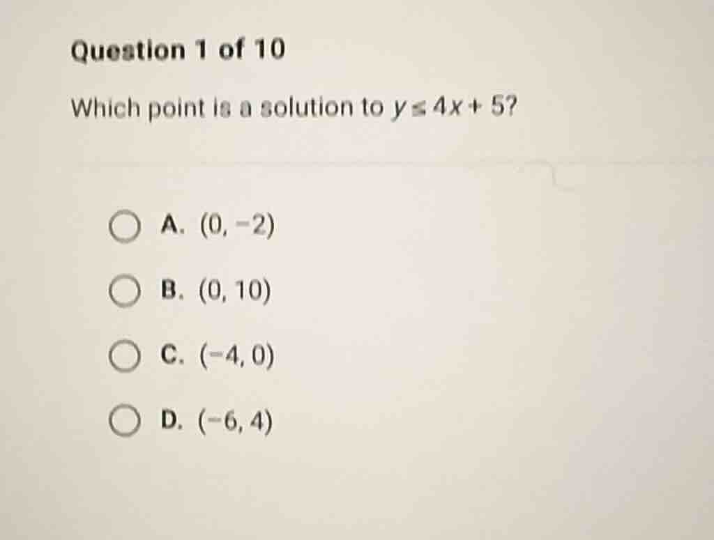 question 1 of 10 which point is a solution to ( y leq 4x + 5 )? a. ( (0…
