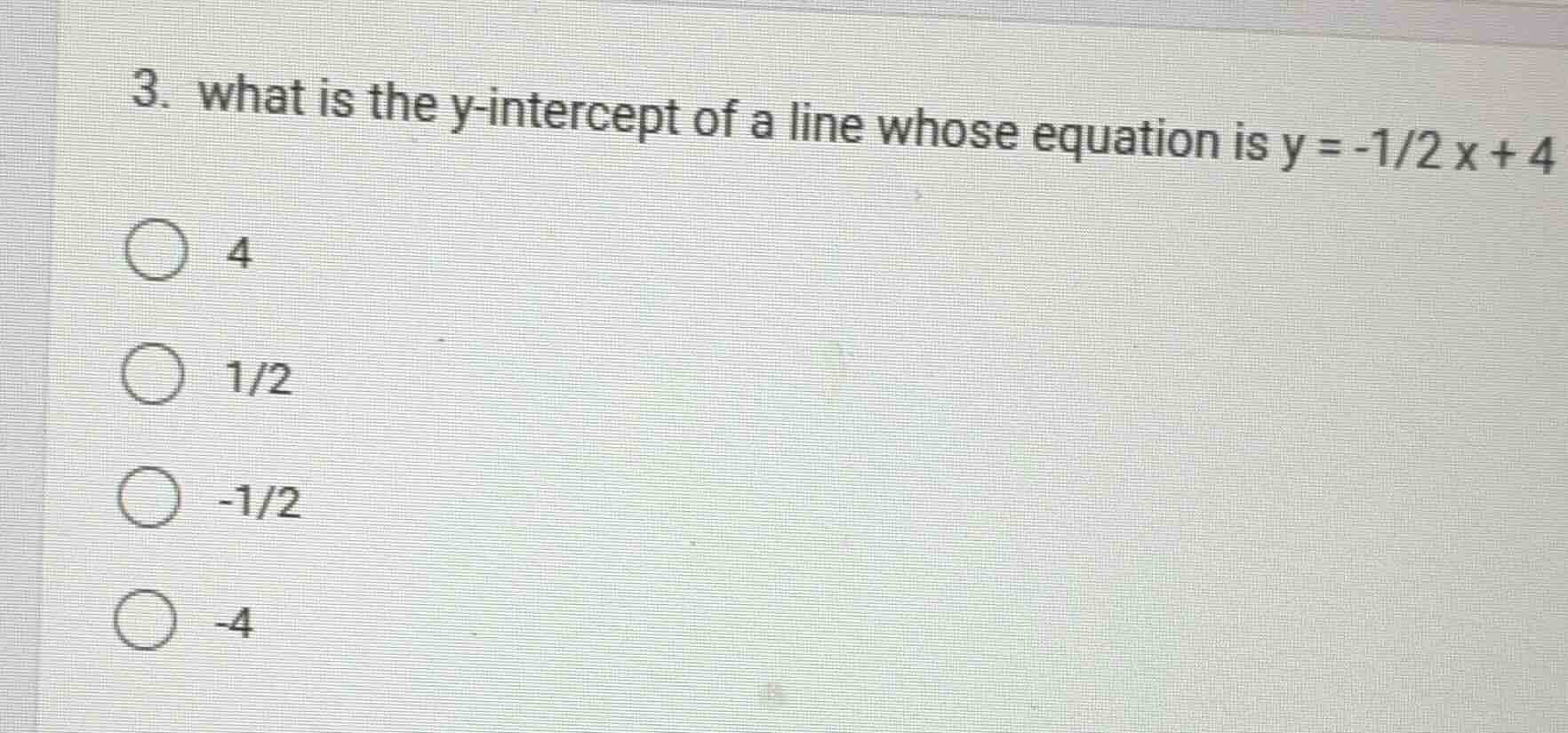 3. what is the y-intercept of a line whose equation is y = -1/2 x + 4 4…