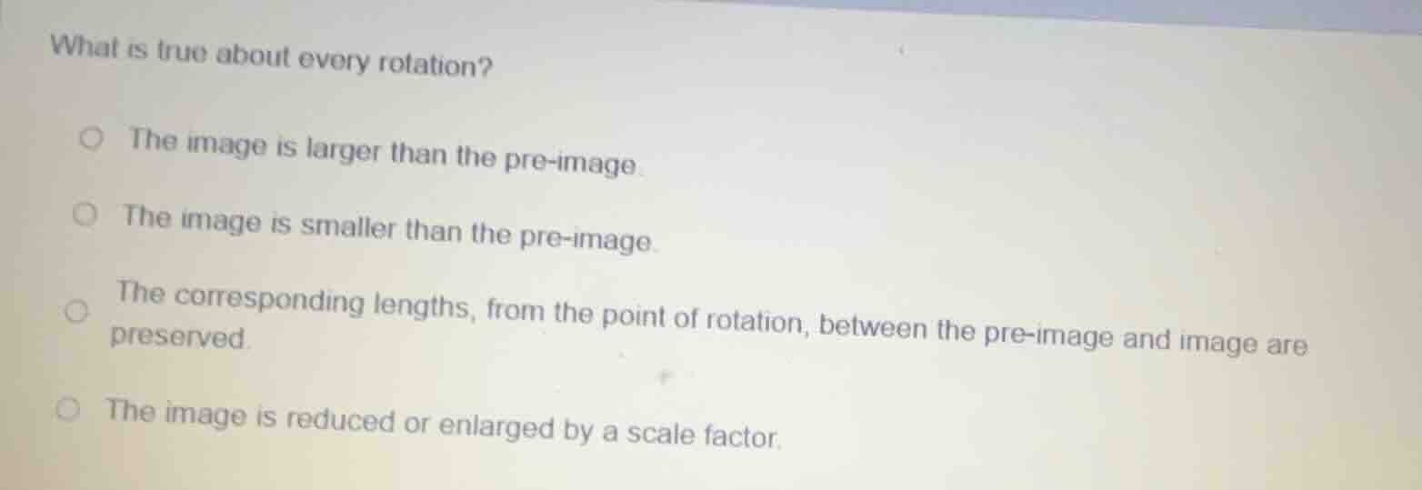 what is true about every rotation? the image is larger than the pre - i…