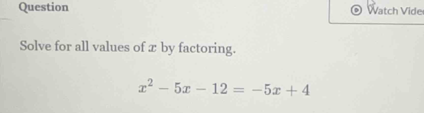 question solve for all values of ( x ) by factoring. ( x^2 - 5x - 12 = …
