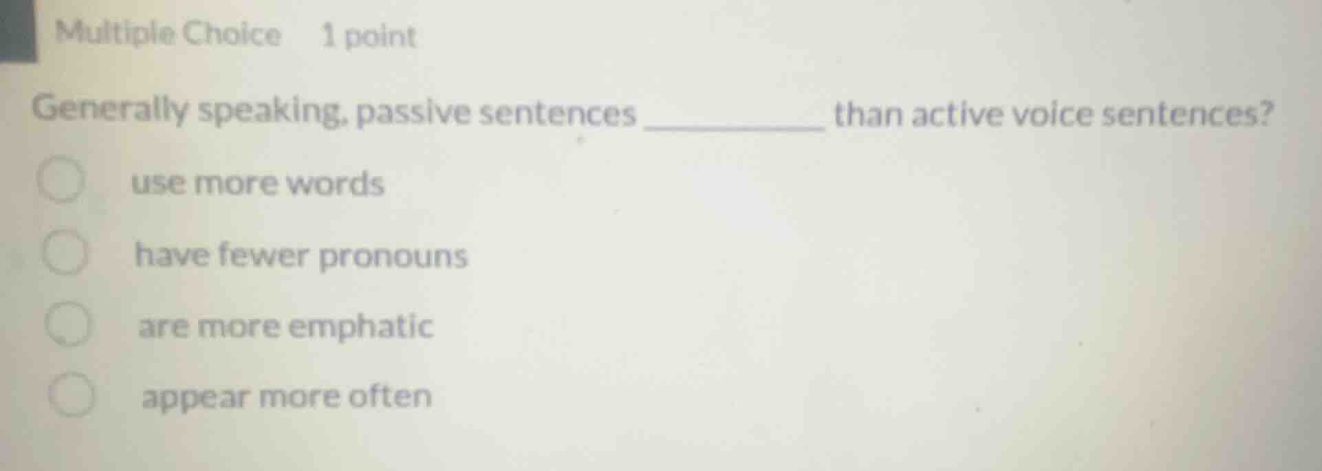 multiple choice 1 point generally speaking, passive sentences _ than ac…