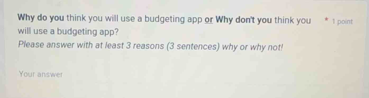 why do you think you will use a budgeting app or why dont you think you…